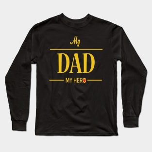 My Dad My Hero Long Sleeve T-Shirt